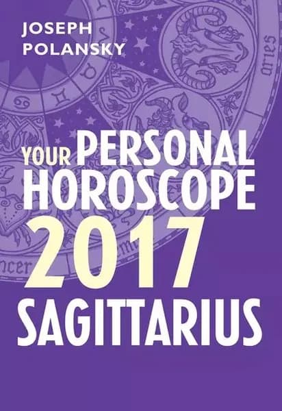 Sagittarius 2017: Your Personal Horoscope | Polansky Joseph | Электронная книга