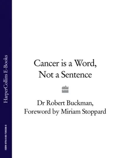 Cancer is a Word, Not a Sentence | Stoppard Miriam, Buckman Dr Robert | Электронная книга