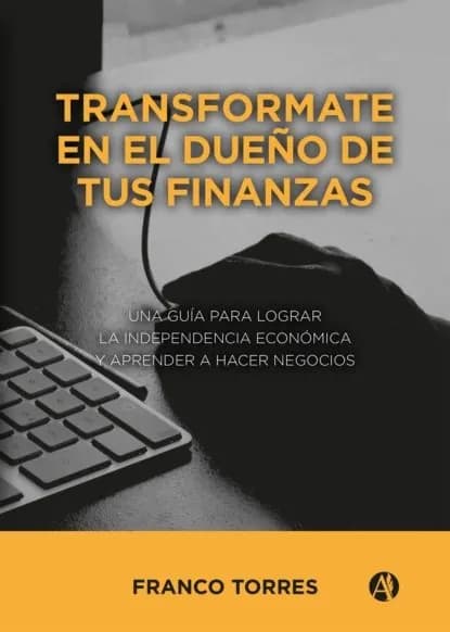 Transformate en el dueo de tus finanzas | Torres Franco Ezequiel | Электронная книга