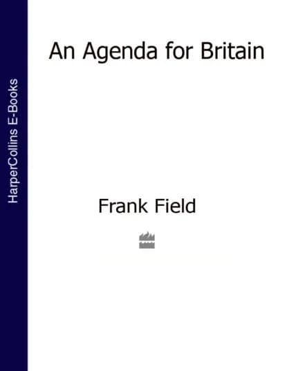 An Agenda for Britain | Field Frank | Электронная книга
