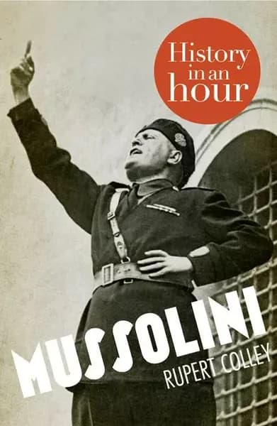 Mussolini: History in an Hour | Colley Rupert | Электронная книга