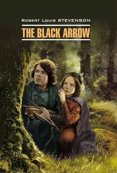 The Black Arrow / Черная Стрела. Книга для чтения на английском языке | Стивенсон Роберт Льюис | Электронная книга