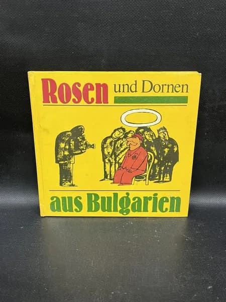 Rosen und Dornen aus Bulgarien ( Розы и шипы из Болгарии) На немецком языке.
