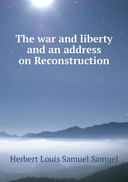 The war and liberty and an address on Reconstruction