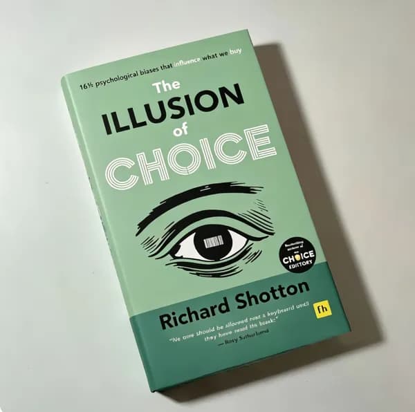 The Illusion of Choice Richard Shotton Consumer Psychology Marketing Biases Paperback Business Book
