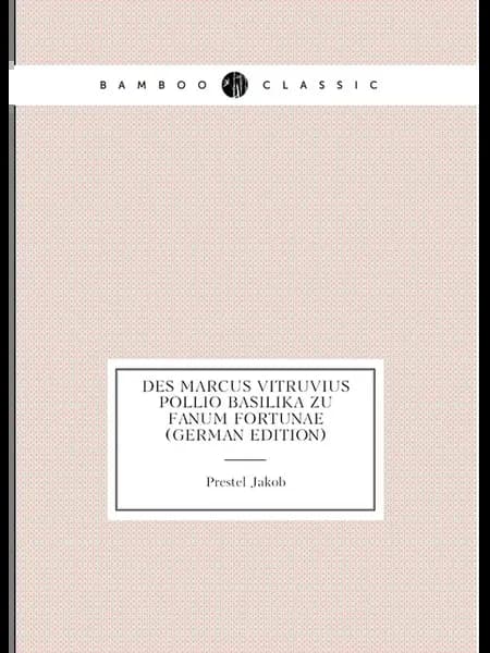 Des Marcus Vitruvius Pollio Basilika Zu Fanum Fortun