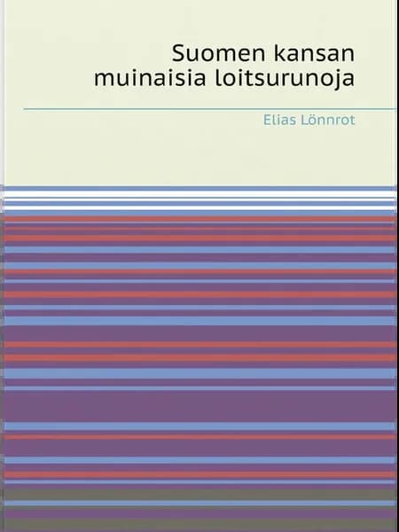 Suomen kansan muinaisia loitsurunoja