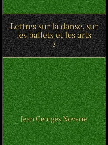 Lettres sur la danse, sur les ballets et les arts. 3