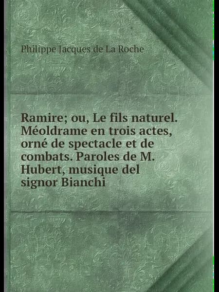 Ramire ou, Le fils naturel. M.oldrame en trois actes,…
