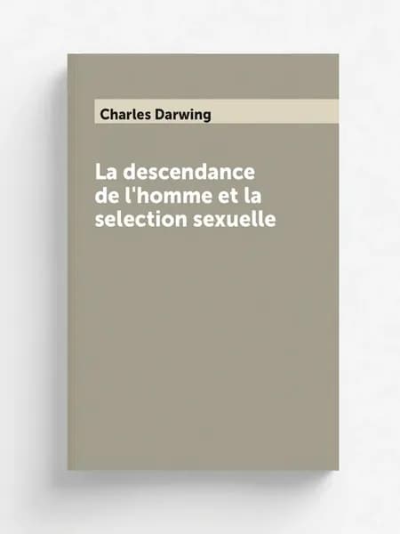 La descendance de l'homme et la selec