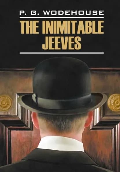 The Inimitable Jeeves / Этот неподражаемый Дживс. Книга для чтения на английском языке | Вудхаус Пелам Гренвилл | Электронная книга