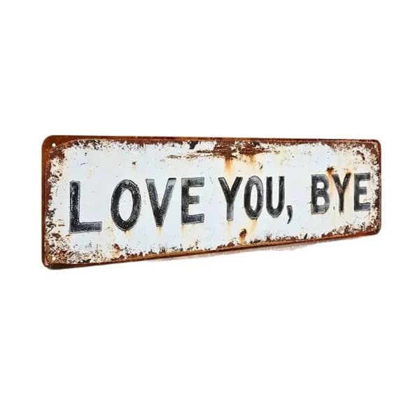 Металлическая табличка Love You Bye для дома, выражающая теплоту и нежность